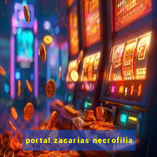 portal zacarias necrofilia